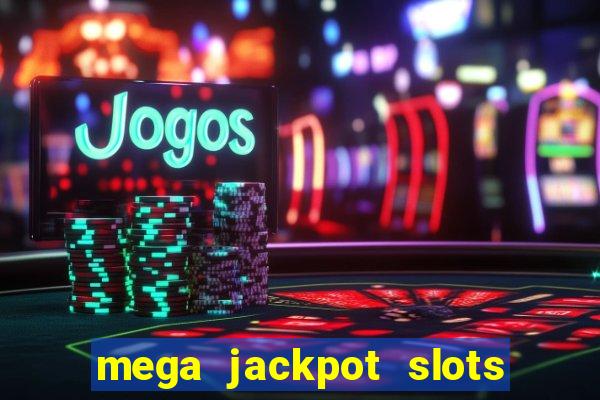 mega jackpot slots win real money