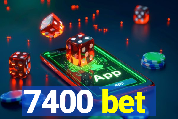 7400 bet