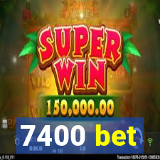 7400 bet