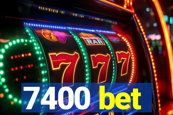 7400 bet