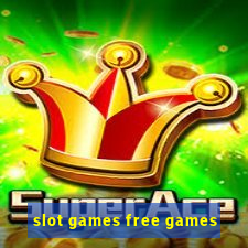 slot games free games