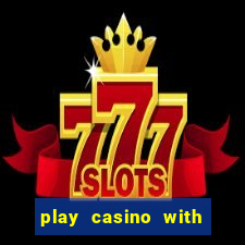 play casino with real money