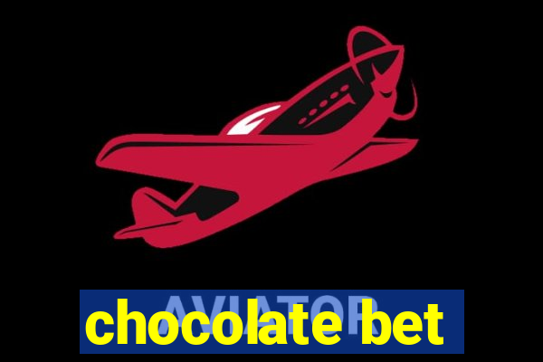 chocolate bet