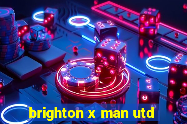 brighton x man utd