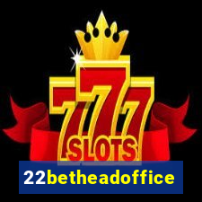 22betheadoffice