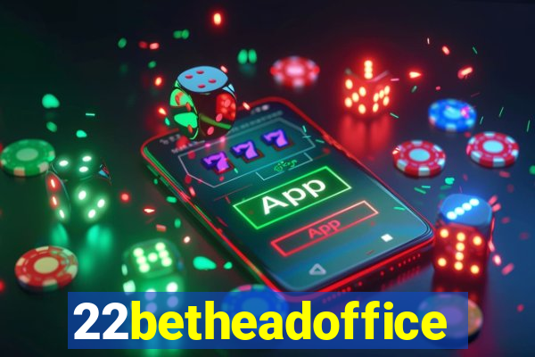 22betheadoffice