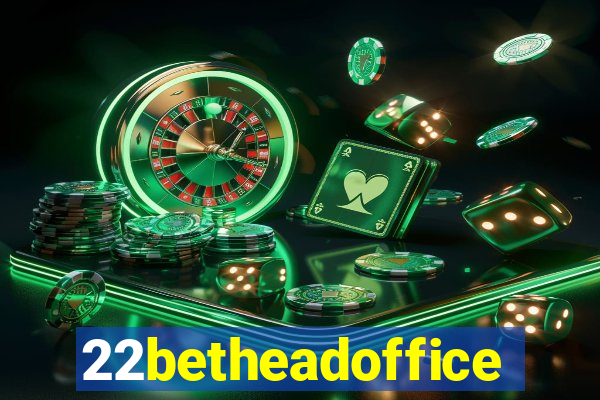 22betheadoffice