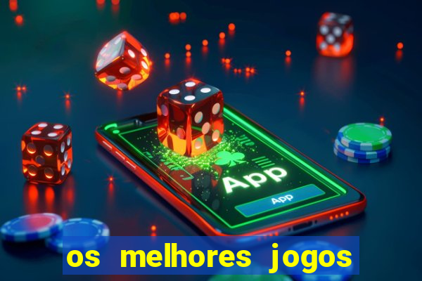 os melhores jogos de casino