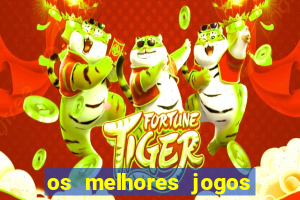 os melhores jogos de casino