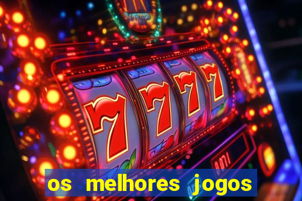 os melhores jogos de casino