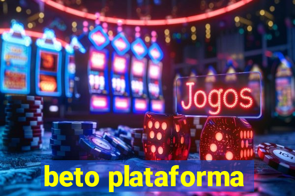 beto plataforma