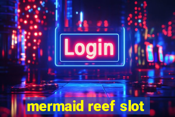 mermaid reef slot