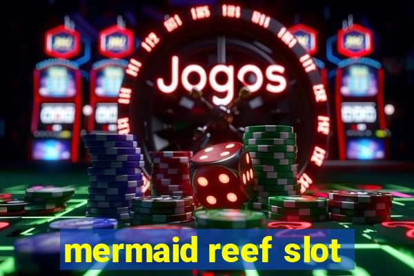 mermaid reef slot