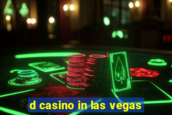 d casino in las vegas