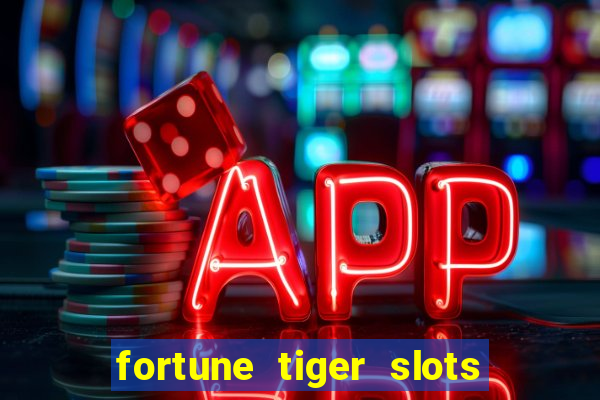 fortune tiger slots 茅 confi谩vel