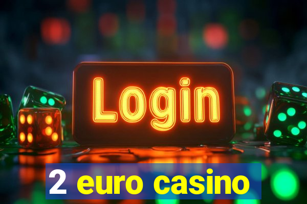 2 euro casino