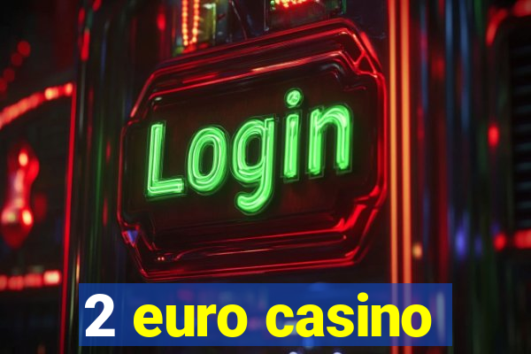 2 euro casino