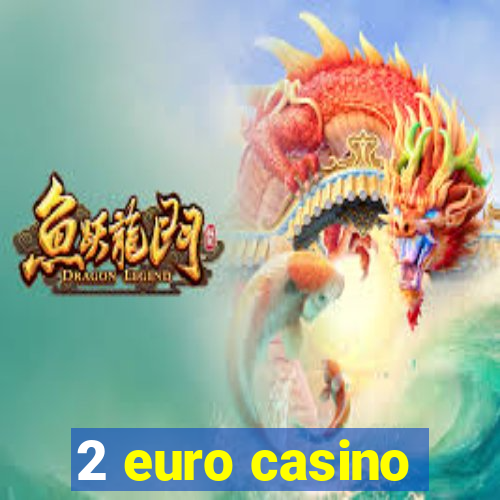 2 euro casino