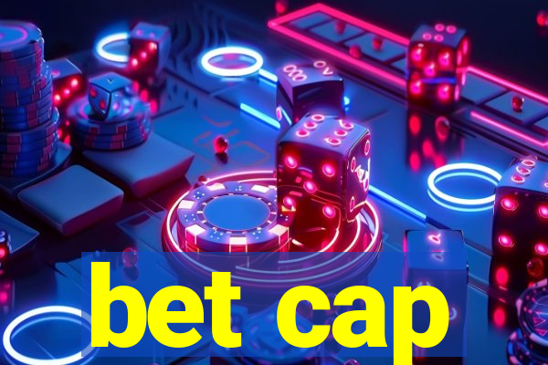 bet cap