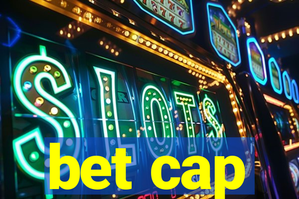 bet cap