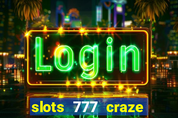 slots 777 craze big win