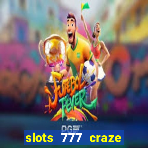 slots 777 craze big win