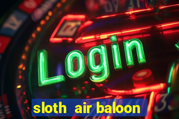 sloth  air baloon