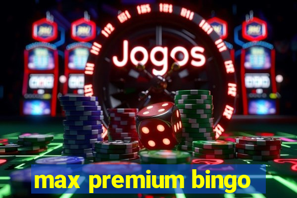 max premium bingo