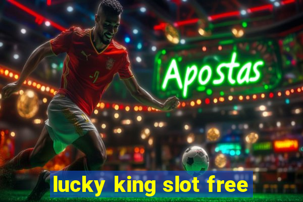 lucky king slot free