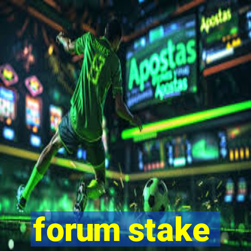 forum stake