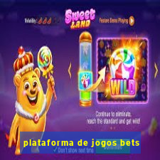 plataforma de jogos bets