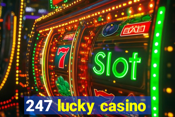 247 lucky casino