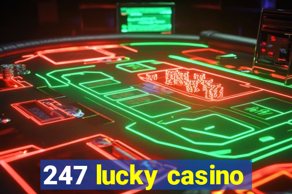 247 lucky casino