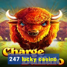 247 lucky casino