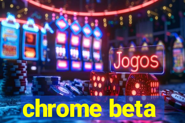 chrome beta