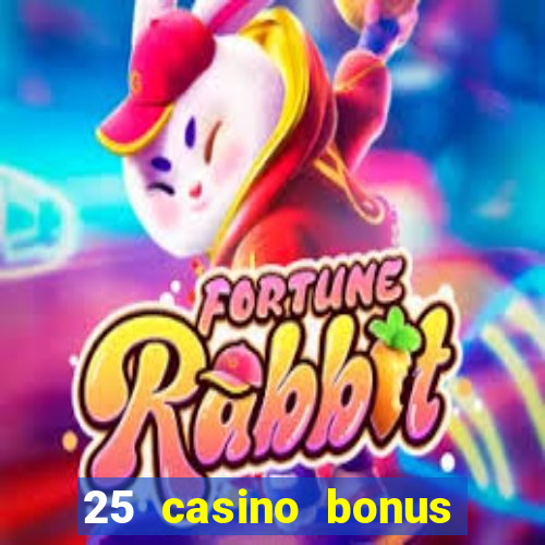 25 casino bonus ohne einzahlung