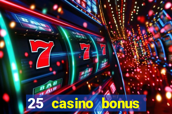 25 casino bonus ohne einzahlung