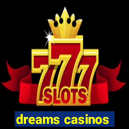 dreams casinos