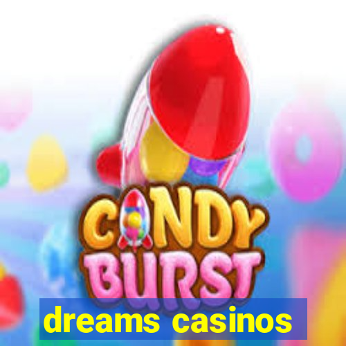 dreams casinos