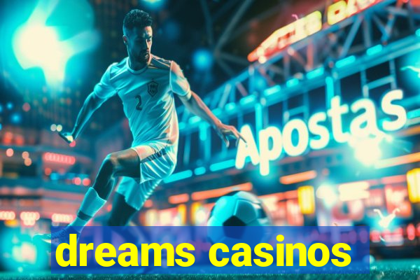 dreams casinos