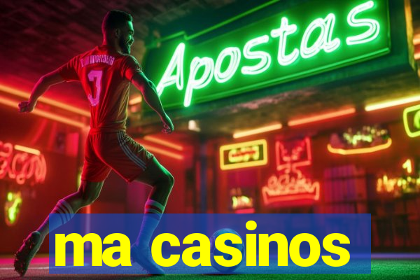 ma casinos