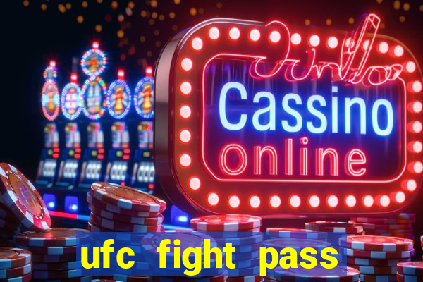 ufc fight pass assistir online