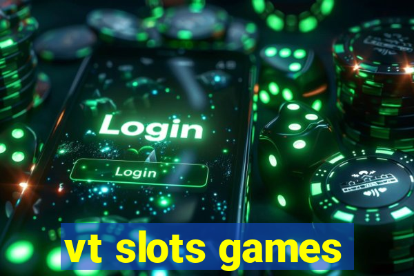 vt slots games