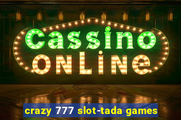 crazy 777 slot-tada games