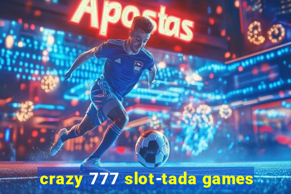 crazy 777 slot-tada games