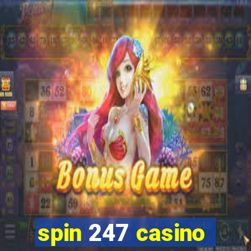 spin 247 casino