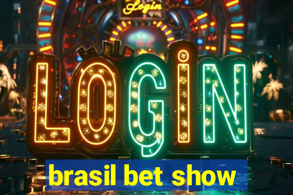 brasil bet show