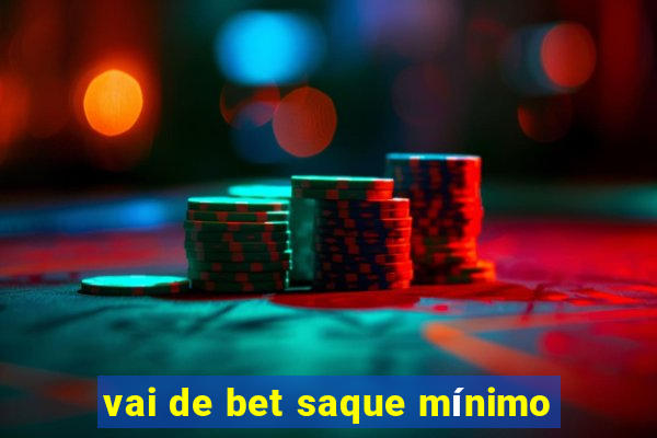 vai de bet saque mínimo