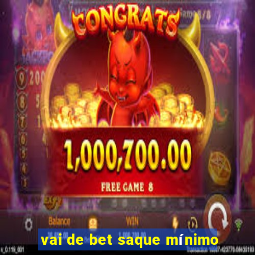 vai de bet saque mínimo