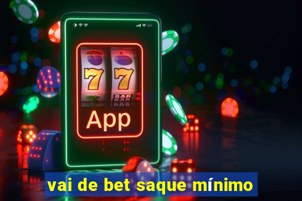 vai de bet saque mínimo